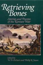 Retrieving Bones: Stories and Poems of the Korean War