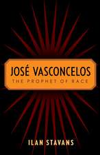 José Vasconcelos: The Prophet of Race