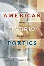 American Hybrid Poetics: Gender, Mass Culture, and Form