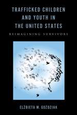 Trafficked Children and Youth in the United Stat – Reimagining Survivors