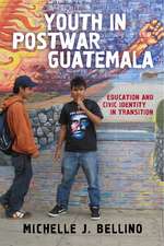 Youth in Postwar Guatemala – Education and Civic Identity in Transition