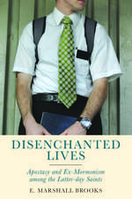 Disenchanted Lives: Apostasy and Ex-Mormonism among the Latter-day Saints