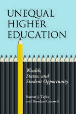 Unequal Higher Education: Wealth, Status, and Student Opportunity