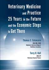 Veterinary Medicine and Practice: 25 Years in the Future and the Economic Steps to Get There