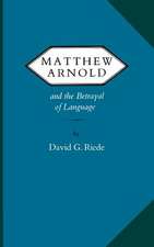 Matthew Arnold and the Betrayal of Language