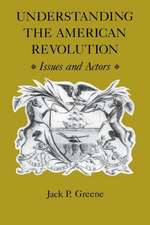 Understanding the American Revolution: Issues and Actors