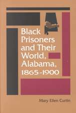 Black Prisoners and Their World, Alabama, 1865 1900: Selected Essays from Seventy-Five Years of the Virginia Quarselected Essays from Seventy-Five Years of the Virginia Qu