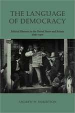 The Language of Democracy: Political Rhetoric in the United States and Britain, 1790 1900