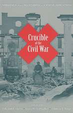 Crucible of the Civil War: Virginia from Secession to Commemoration