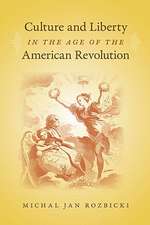 Culture and Liberty in the Age of the American Revolution