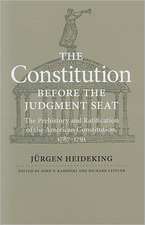 The Constitution Before the Judgment Seat: The Prehistory and Ratification of the American Constitution, 1787-1791