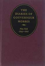 The Diaries of Gouverneur Morris