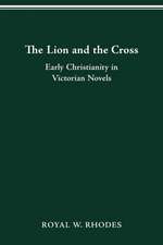 The Lion and the Cross: Early Christianity in Victorian Novels