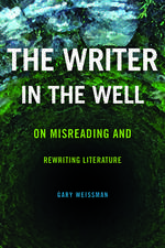 The Writer in the Well: On Misreading and Rewriting Literature