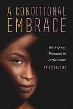 A Conditional Embrace: Black Queer Feminism in Performance