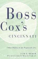 Boss Cox's Cincinnati: Urban Politics in the Progressive Era