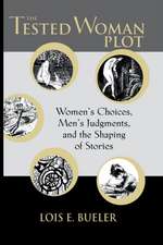 The TESTED WOMAN PLOT: Women’s Choices, Men’s Judgments, and the Shaping of Stories