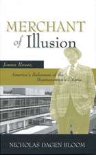 MERCHANT OF ILLUSION: JAMES ROUSE, AMERICA'S SALESMAN OF THE BUSINESSMAN'S UTOPIA