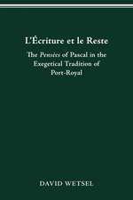 L'Écriture et le Reste: The Pensées of Pascal in the Exegetical Tradition of Port-Royal