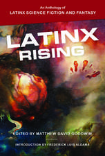 Latinx Rising: An Anthology of Latinx Science Fiction and Fantasy