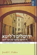 Jerusalem of Lithuania: A Reader in Yiddish Cultural History