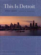 This Is Detroit, 1701-2001: An Illustrated History