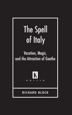 The Spell of Italy: Vacation, Magic, and the Attraction of Goethe