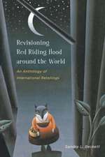 Revisioning Red Riding Hood Around the World: An Anthology of International Retellings