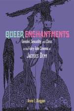 Queer Enchantments: Gender, Sexuality, and Class in the Fairy-Tale Cinema of Jacques Demy