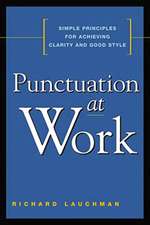 Punctuation at Work: Simple Principles for Achieving Clarity and Good Style