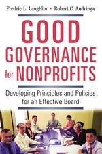 Good Governance for Nonprofits: Developing Principles and Policies for an Effective Board