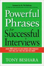 Powerful Phrases for Successful Interviews: Over 400 Ready-to-Use Words and Phrases That Will Get You the Job You Want