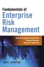 Fundamentals of Enterprise Risk Management: How Top Companies Assess Risk, Manage Exposure, and Seize Opportunity