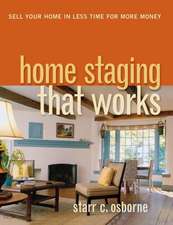 Home Staging That Works: Sell Your Home in Less Time for More Money