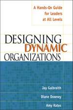 Designing Dynamic Organizations: A Hands-on Guide for Leaders at All Levels