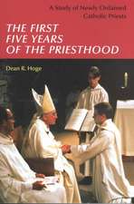 The First Five Years of the Priesthood: A Study of Newly Ordained Catholic Priests