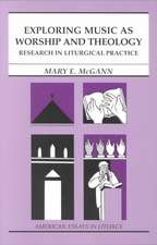 Exploring Music as Worship and Theology: Research in Liturgical Practice