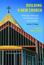 Building a New Church: A Process Manual for Pastors and Lay Leaders