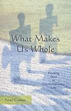 What Makes Us Whole: Finding God in Contemporary Life