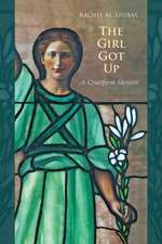 The Girl Got Up: A Cruciform Memoir