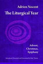 The Liturgical Year: Advent, Christmas, Epiphany (Vol. 1)