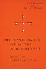 Christian Initiation and Baptism in the Holy Spirit: Second Revised Edition