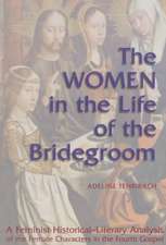 The Women in the Life of the Bridegroom: A Feminist Historical-Literary Analysis of the Female Characters in the Fourth Gospel