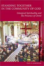 Standing Together in the Community of God: Liturgical Spirituality and the Presence of Christ