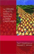 The Origins of Feasts, Fasts and Seasons in Early Christianity