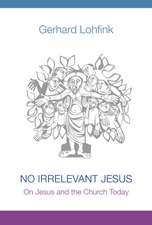 No Irrelevant Jesus: On Jesus and the Church Today