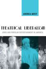 Theatrical Liberalism – Jews and Popular Entertainment in America