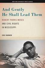 And Gently He Shall Lead Them – Robert Parris Moses and Civil Rights in Mississippi