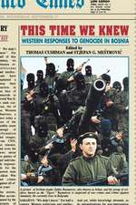 This Time We Knew – Western Responses to Genocide in Bosnia