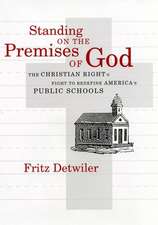 Standing on the Premises of God – The Christian Right`s Fight to Redefine America`s Public Schools